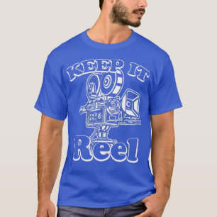 Keep it Reel - Movie Camera Filmmaker _nxpl_nxpl T-Shirt