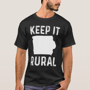 Keep It Rural Iowa Country Farmer Farming   Humour T-Shirt