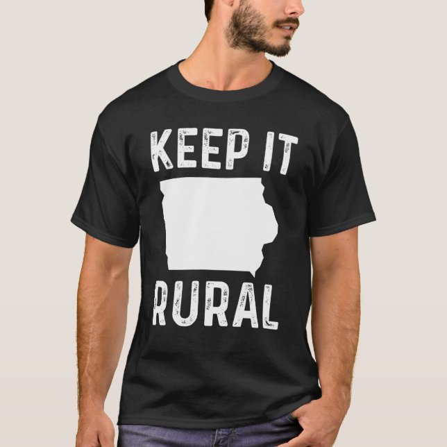 Keep It Rural Iowa Country Farmer Farming   Humour T-Shirt (Front)