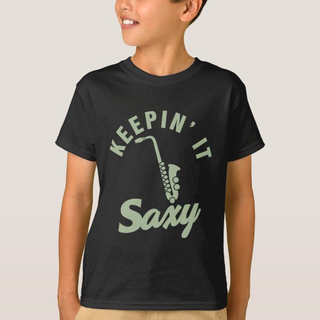 Keep it saxy - saxophone lover gift ideas T-Shirt (Front)