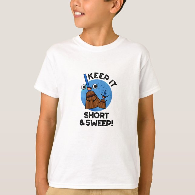 Keep It Short And Sweep Funny Broom Pun T-Shirt (Front)
