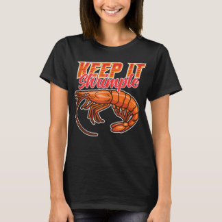 Keep It Shrimple Prawn Seafoods Craving Eater T-Shirt
