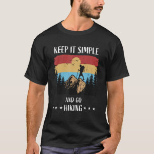 Keep It Simple And Go Hiking Outfit For Hiking 4 T-Shirt