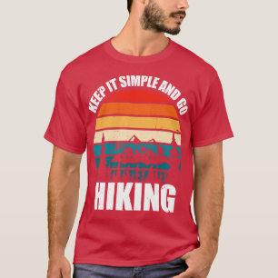 Keep It Simple And Go Hiking T-Shirt