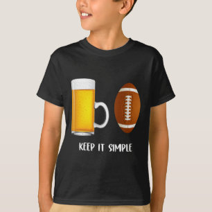 Keep It Simple Beer College Football Funny Common T-Shirt