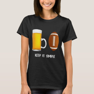 Keep It Simple Beer College Football Funny Common T-Shirt