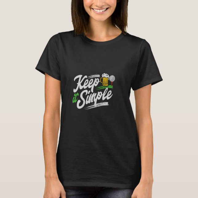 Keep It Simple Beer & Golf Funny Common T-Shirt (Front)