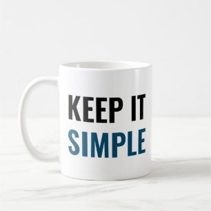 Keep it simple coffee mug