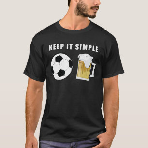 Keep It Simple - Football / Soccer and Beer T-Shirt