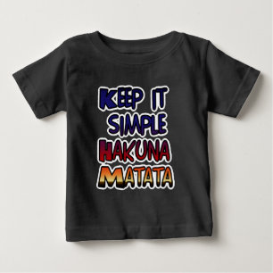 Keep It Simple Hakuna Matata Art Print Baby T-Shirt
