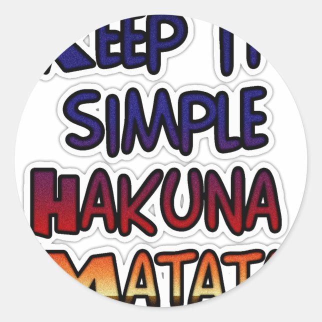 Keep It Simple Hakuna Matata Art Print Classic Round Sticker (Front)