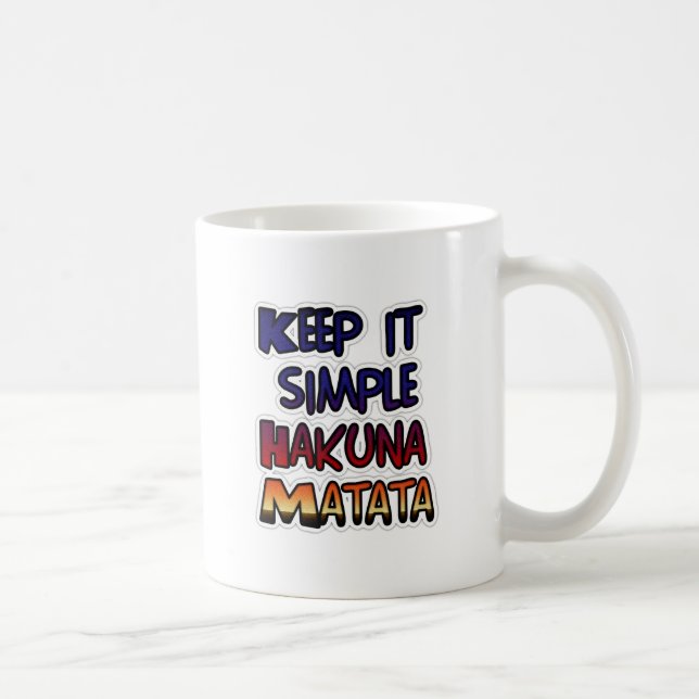 Keep It Simple Hakuna Matata Art Print Coffee Mug (Right)