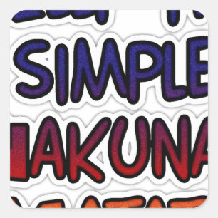 Keep It Simple Hakuna Matata Art Print Square Sticker