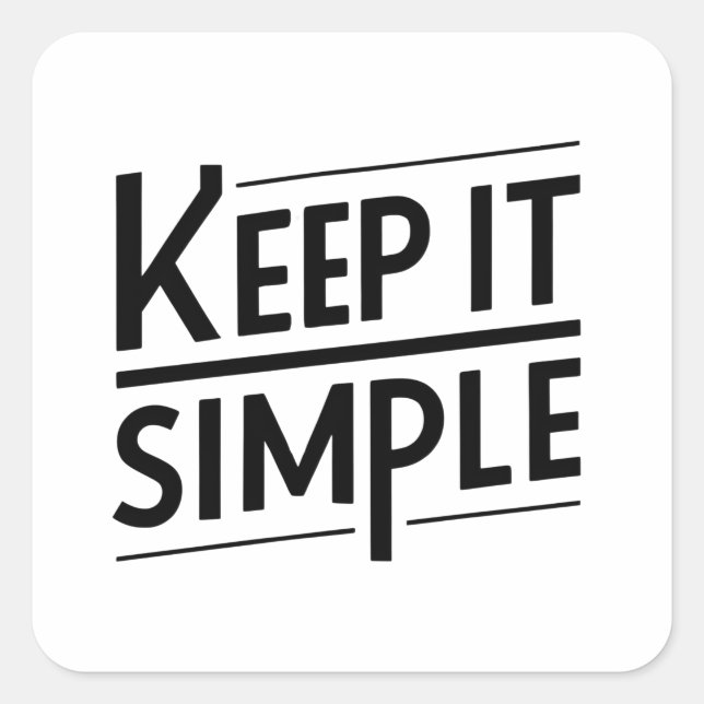 Keep It Simple Minimal Quote Design Square Sticker (Front)