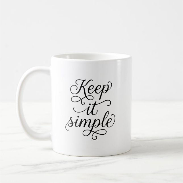 Keep It Simple Minimalist Typography Coffee Mug (Left)
