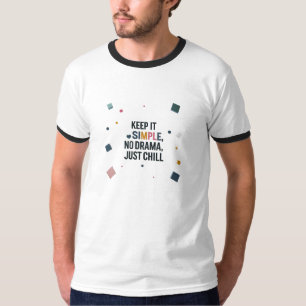 Keep It Simple – No Drama Just Chill Minimalist T-Shirt