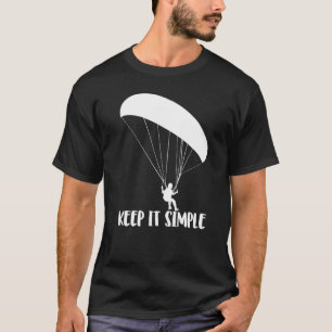 Keep It Simple Paragliding Men Paraglider Adventu T-Shirt
