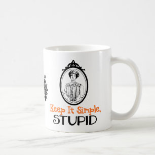 Keep It Simple, Stupid   Snarky Victorian Quote Coffee Mug