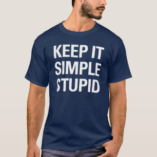Keep It Simple Stupid T-Shirt