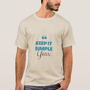 Keep it simple T-Shirt