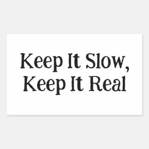 Keep It Slow, Keep It Real Rectangular Sticker