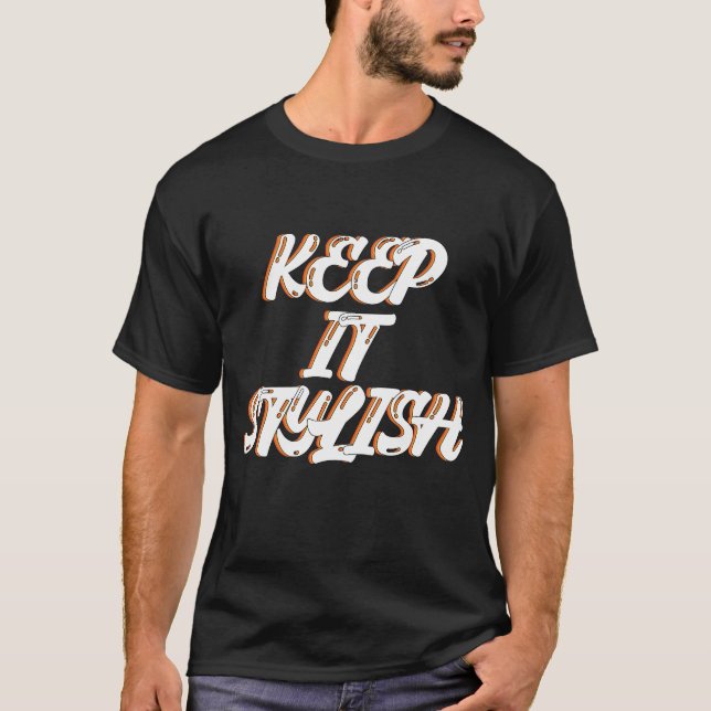 Keep it stylish  T-Shirt (Front)