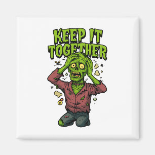 Keep It Together – Funny Zombie Pun Sarcastic Magnet