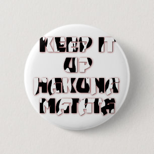 Keep It Up / Hakuna Matata Art Print 6 Cm Round Badge