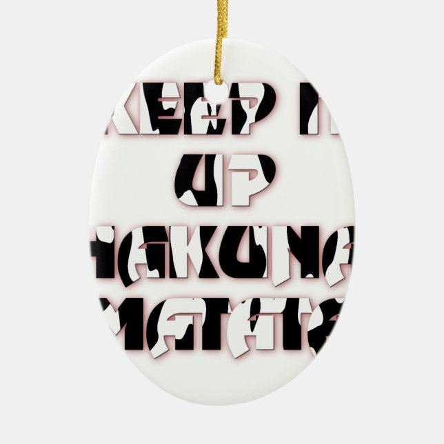 Keep It Up / Hakuna Matata Art Print Ceramic Tree Decoration (Front)