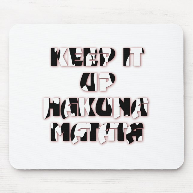 Keep It Up / Hakuna Matata Art Print Mouse Mat (Front)