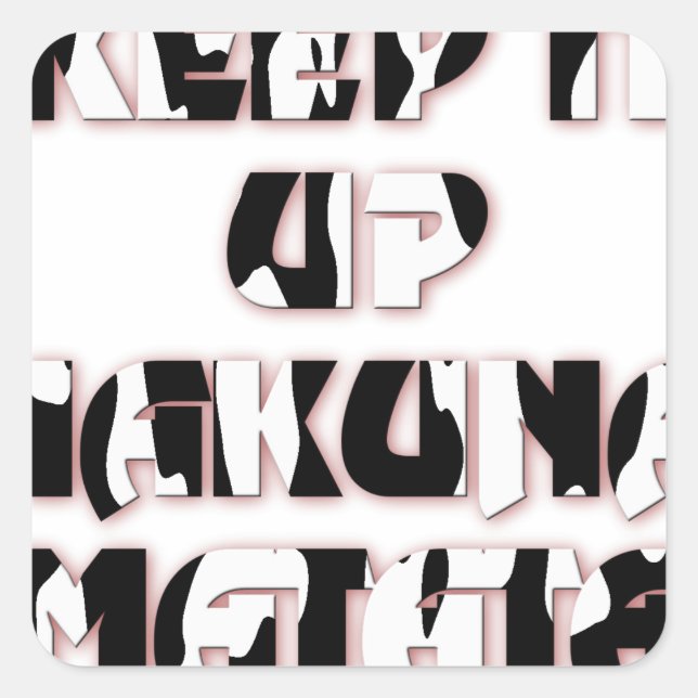Keep It Up / Hakuna Matata Art Print Square Sticker (Front)