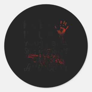 Keep It Up You'll Be A Strange Smell In My Attic S Classic Round Sticker