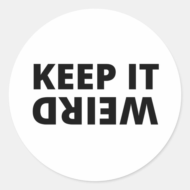 Keep it weird classic round sticker (Front)