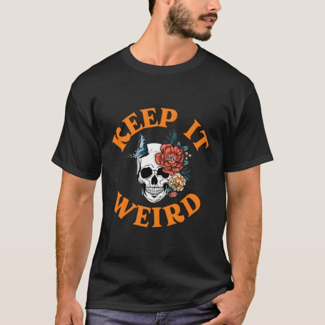 Keep It Weird Morbid Halloween T-Shirt (Front)