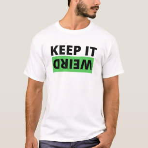 Keep it weird T-Shirt