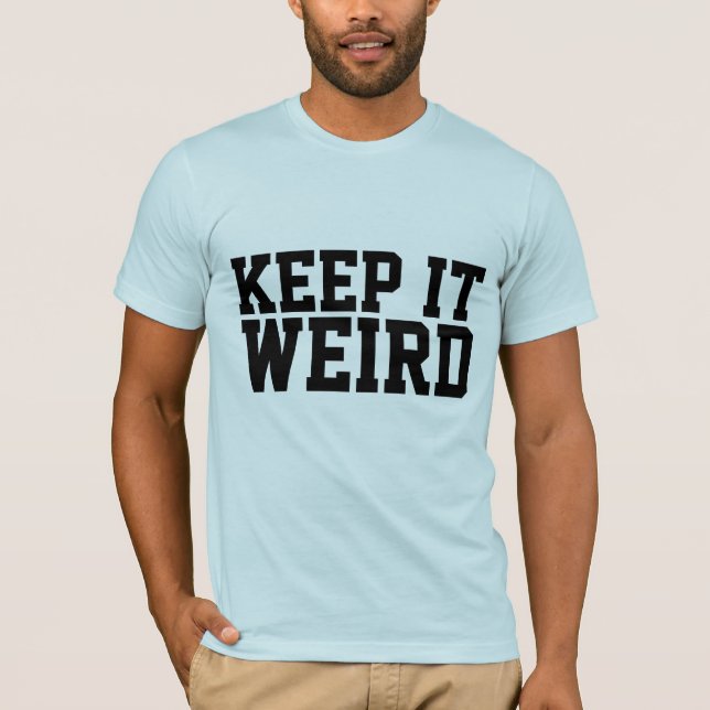 KEEP IT WEIRD T-SHIRTS (Front)