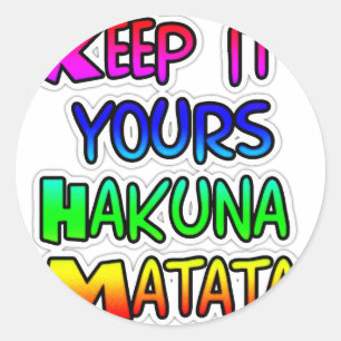 Keep It Yours Hakuna Matata Art Print Classic Round Sticker