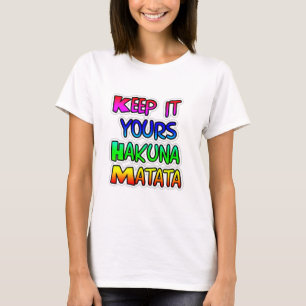 Keep It Yours Hakuna Matata Art Print T-Shirt