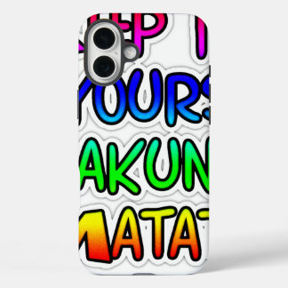 KEEP IT YOURS Hakuna Matata Gifts iPhone 16 Plus Case