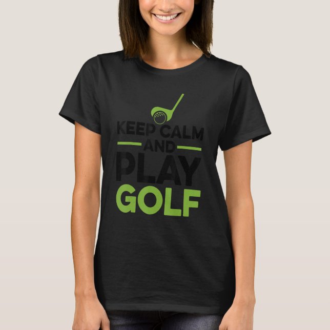 Keep Kalm And Play Golf Golf Player Golfing Driver T-Shirt (Front)