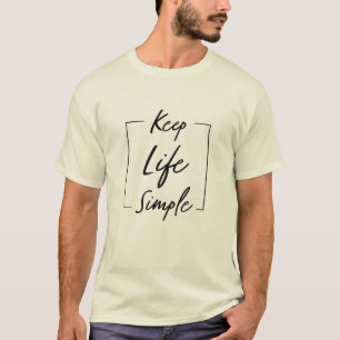 Keep Life Simple Motivational Ans Inspirational T-Shirt