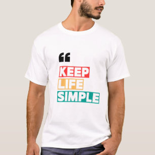 Keep Life Simple, Stay Away from Drama  T-Shirt