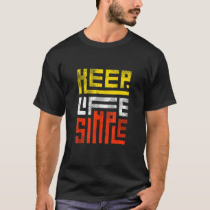Keep Life Simple T-Shirt