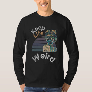 Keep Life Weird for Weirdos T-Shirt