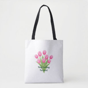 Keep Looking Forward Pink Tulips Bouquet Quote Tote Bag