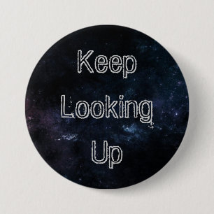 "Keep Looking Up" Button III