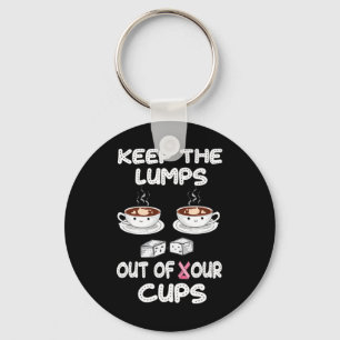 Keep Lumps Out Of Your Cups Breast Cancer Awarenes Key Ring
