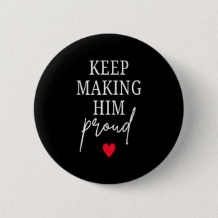 Keep Making Proud Bereavement Loss of Dad 6 Cm Round Badge