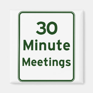 Keep meetings as short as possible magnet