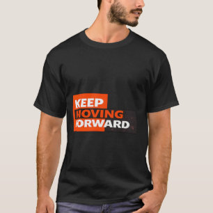 Keep Moving Forward – Bold Motivational Typography T-Shirt